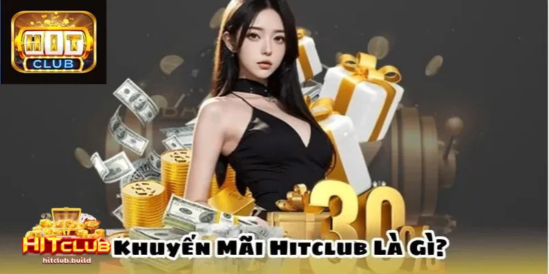 Khuyến mãi HITCLUB 2 Cập nhật những Khuyến mãi HITCLUB hot nhất 2025