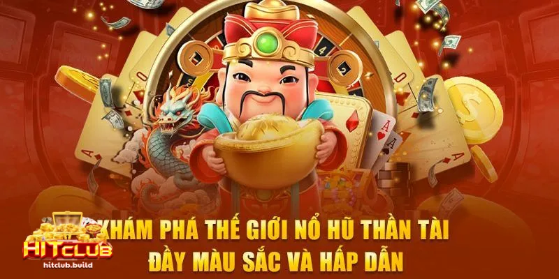 Nổ hũ Thần Tài HITCLUB: Giải mã sức hút tựa game nổ hũ 4 Bật mí bí kíp chơi nổ hũ Thần tài tại HITCLUB dễ trúng lớn từ cao thủ